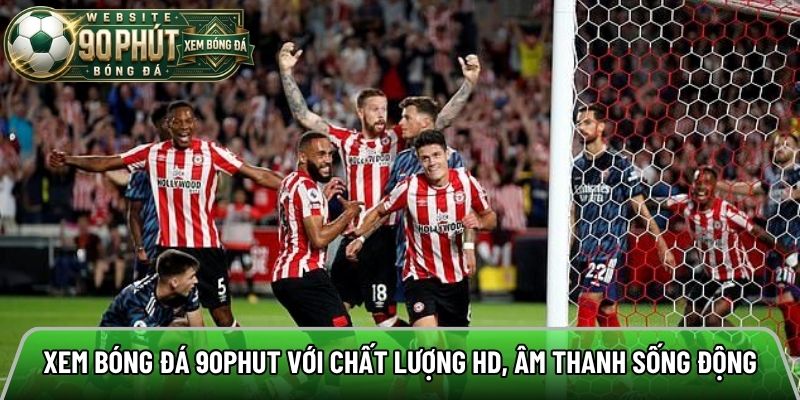 Xem bóng đá 90phut với chất lượng HD, âm thanh sống động